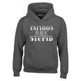 thumbnail image 1 of Shop4Ever Men's Tattoos are Stupid Sarcastic Humor Hooded Sweatshirt Hoodie XXX-Large Charcoal, 1 of 5