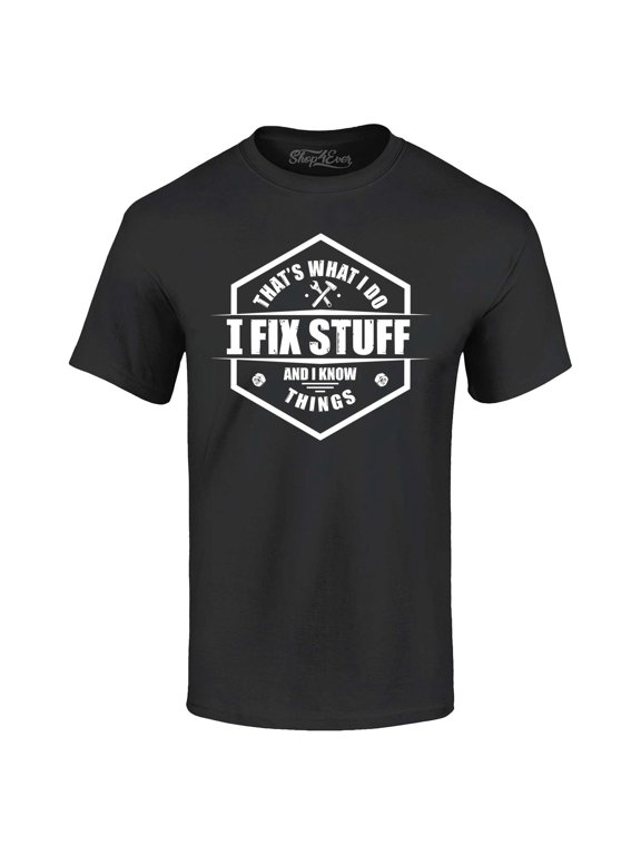 Men's That's What I Do I Fix Stuff And I Know Things Handyman Mechanic Graphic T-shirt Medium Black