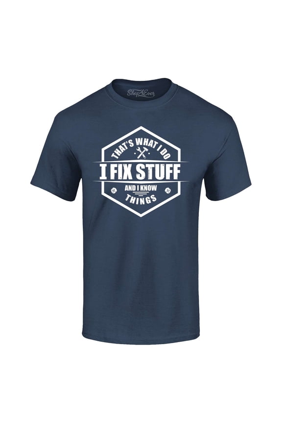 Men's That's What I Do I Fix Stuff And I Know Things Handyman Mechanic Graphic T-shirt X-Large Navy