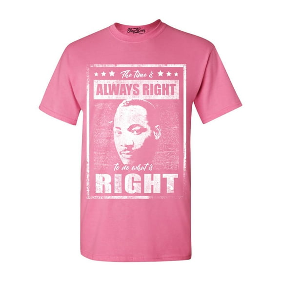Shop4Ever Men's The Time is Always Right to Do What is Right MLK Graphic T-shirt Large Azalea Pink