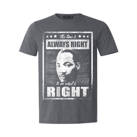Shop4Ever Men's The Time is Always Right to Do What is Right MLK Graphic T-shirt Large Dark Heather