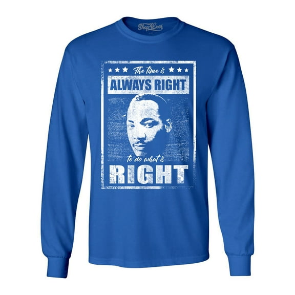 Shop4Ever Men's The Time is Always Right to Do What is Right MLK Long Sleeve Shirt Large Royal Blue