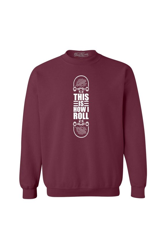 Men's This is How I Roll Skateboard Funny Skateboarding Crewneck Sweatshirt Large Maroon