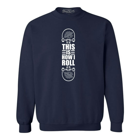 Shop4Ever Men's This is How I Roll Skateboard Funny Skateboarding Crewneck Sweatshirt Large Navy