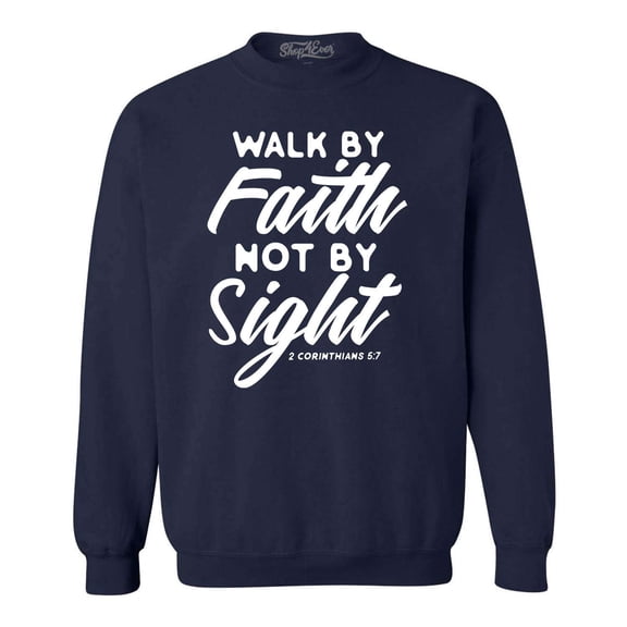 Shop4Ever Men's Walk by Faith Not by Sight 2 Corinthians 5:7 Crewneck Sweatshirt Medium Navy
