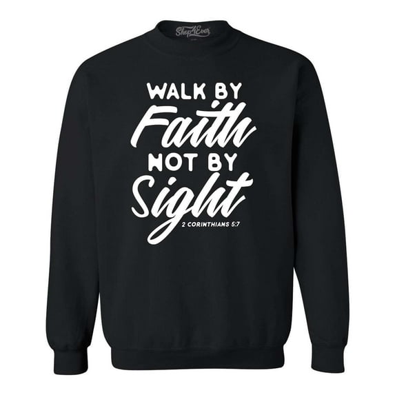 Shop4Ever Men's Walk by Faith Not by Sight 2 Corinthians 5:7 Crewneck Sweatshirt X-Large Black