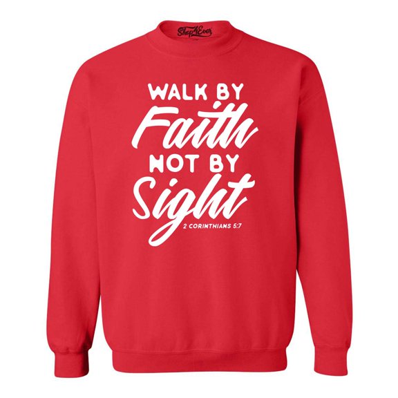 Shop4Ever Men's Walk by Faith Not by Sight 2 Corinthians 5:7 Crewneck Sweatshirt XX-Large Red