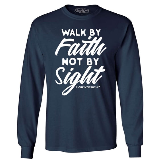 Shop4Ever Men's Walk by Faith Not by Sight 2 Corinthians 5:7 Long Sleeve Shirt Small Navy
