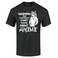 thumbnail image 1 of Shop4Ever Men's Warning May Start Spontaneously Talking About Anime Graphic T-shirt XXX-Large Black, 1 of 5
