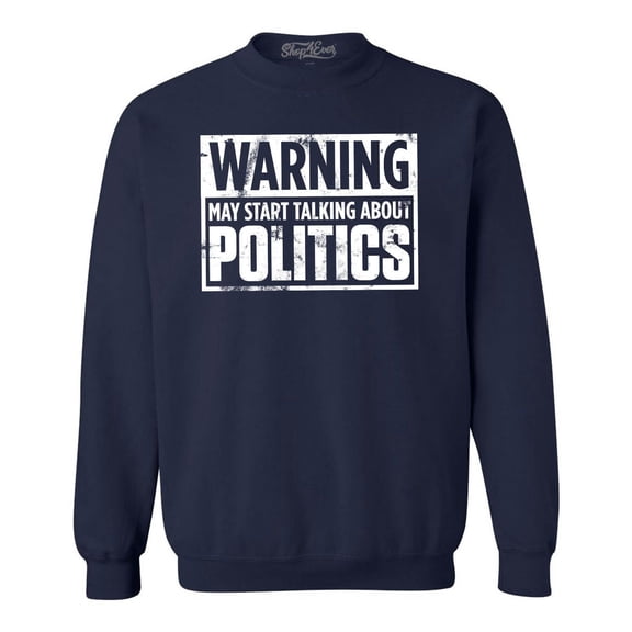 Shop4Ever Men's Warning May Start Talking About Politics Crewneck Sweatshirt XXX-Large Navy