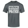 thumbnail image 1 of Shop4Ever Men's Warning May Start Talking About Politics Graphic T-shirt Large Charcoal, 1 of 5