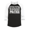 thumbnail image 1 of Shop4Ever Men's Warning May Start Talking About Politics Raglan Baseball Shirt X-Large Black/White, 1 of 4