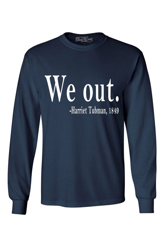 Men's We Out. Harriet Tubman, 1849 Long Sleeve Shirt Large Navy