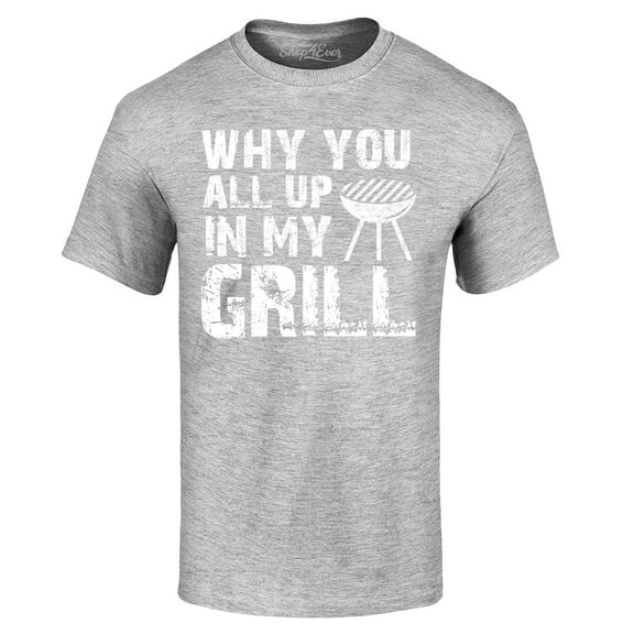 Shop4Ever Men's Why You All Up in My Grill Funny BBQ  Graphic T-shirt Large Sports Grey