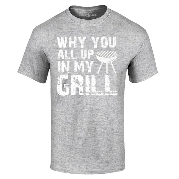 Shop4Ever Men's Why You All Up in My Grill Funny BBQ Graphic T-shirt Large Sports Grey