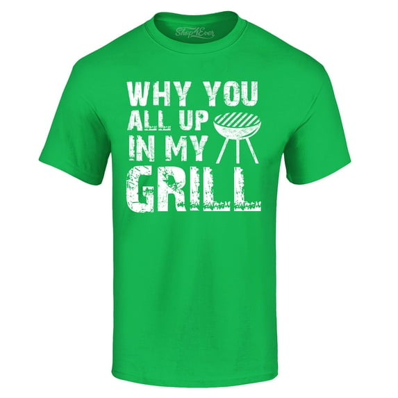 Shop4Ever Men's Why You All Up in My Grill Funny BBQ Graphic T-shirt Medium Irish Green
