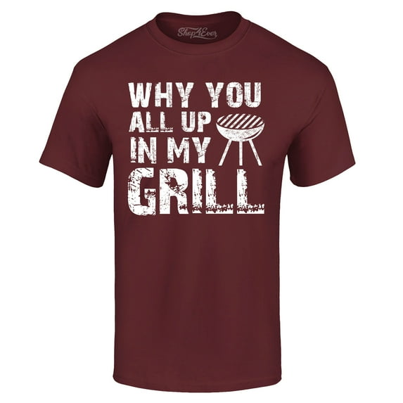Shop4Ever Men's Why You All Up in My Grill Funny BBQ Graphic T-shirt X-Large Maroon