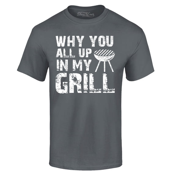 Shop4Ever Men's Why You All Up in My Grill Funny BBQ Graphic T-shirt XXXX-Large Charcoal