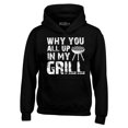 thumbnail image 1 of Shop4Ever Men's Why You All Up in My Grill Funny BBQ  Hooded Sweatshirt Hoodie Large Black, 1 of 5