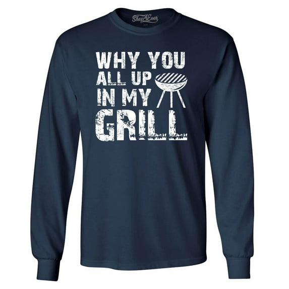 Shop4Ever Men's Why You All Up in My Grill Funny BBQ Long Sleeve Shirt XX-Large Navy