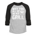 thumbnail image 1 of Shop4Ever Men's Why You All Up in My Grill Funny BBQ  Raglan Baseball Shirt Medium Heather Grey/Black, 1 of 4