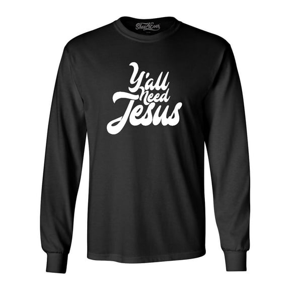 Shop4Ever Men's Y'all Need Jesus Long Sleeve Shirt Medium Black