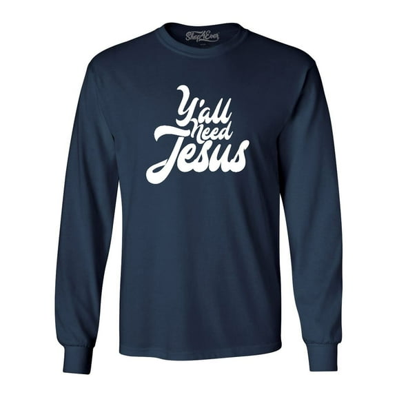 Shop4Ever Men's Y'all Need Jesus Long Sleeve Shirt Medium Navy
