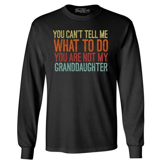Shop4Ever Men's You Are Not My Granddaughter Long Sleeve Shirt Large Black