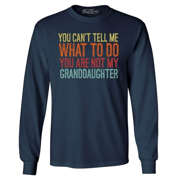 Shop4Ever Men's You Are Not My Granddaughter Long Sleeve Shirt Large Navy