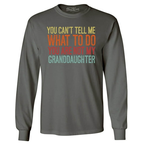 Shop4Ever Men's You Are Not My Granddaughter Long Sleeve Shirt Medium Charcoal