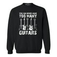 thumbnail image 1 of Shop4Ever Men's You Can Never Have Too Many Guitars Musician Guitarist Crewneck Sweatshirt X-Large Black, 1 of 5
