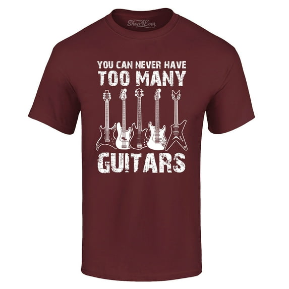 Shop4Ever Men's You Can Never Have Too Many Guitars Musician Guitarist Graphic T-shirt Medium Maroon
