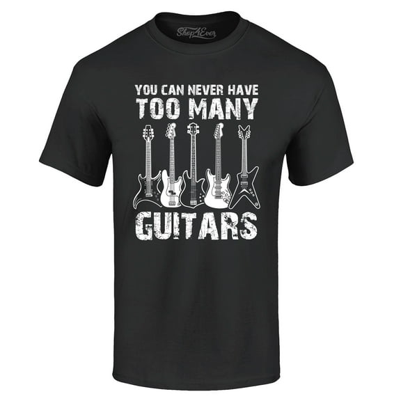 Shop4Ever Men's You Can Never Have Too Many Guitars Musician Guitarist Graphic T-shirt XX-Large Black