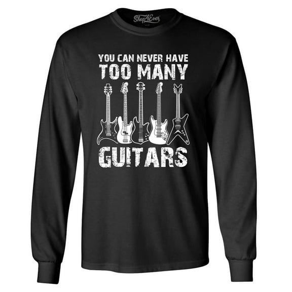 Shop4Ever Men's You Can Never Have Too Many Guitars Musician Guitarist Long Sleeve Shirt Small Black
