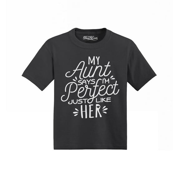 Shop4Ever My Aunt Says I'm Perfect Like Her Toddler's Cotton T-Shirt 3T Black