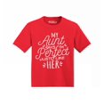 thumbnail image 1 of Shop4Ever My Aunt Says I'm Perfect Like Her Toddler's Cotton T-Shirt 4T Red, 1 of 6