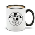 thumbnail image 1 of Shop4Ever My Retirement Plan Fishing Novelty Ceramic Coffee Mug Tea Cup Gift Fisherman Retiree Gift (Black Handle 11 oz.), 1 of 4