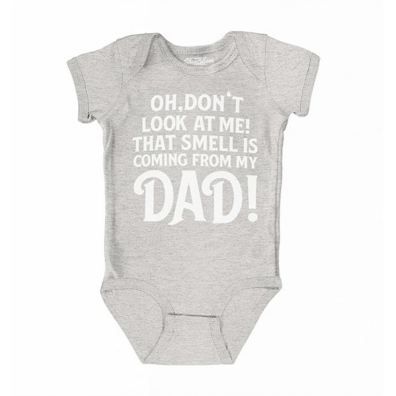 Shop4Ever Oh Don't Look at Me That Smell is My Dad Baby's Bodysuit Infant Cotton Romper 12 Months Heather Grey