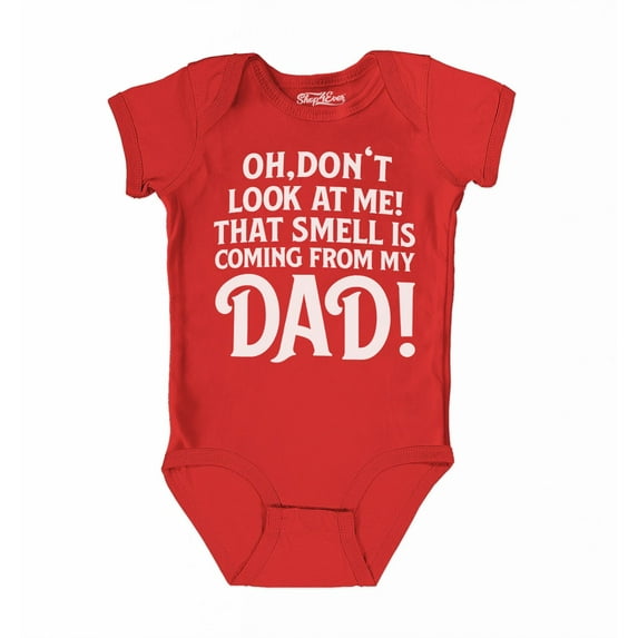 Shop4Ever Oh Don't Look at Me That Smell is My Dad Baby's Bodysuit Infant Cotton Romper 6 Months Red