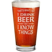 Shop4Ever That's What I Do I Drink and I Know Things Laser Engraved Beer Pint Glass Funny Drinking Beer Glass (16 oz.)