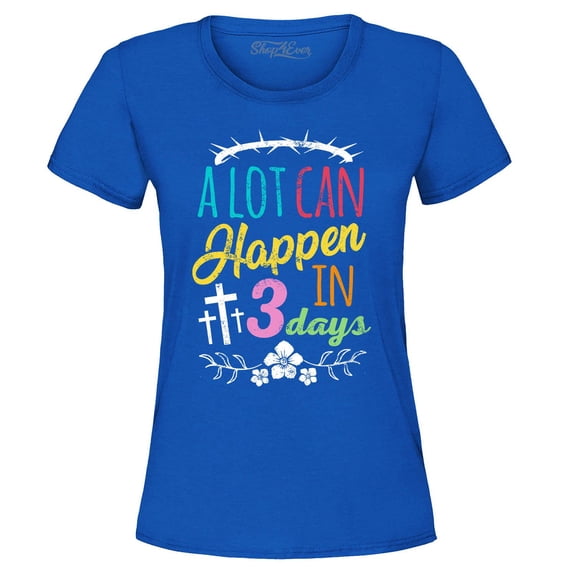 Shop4Ever Women's A Lot Can Happen in 3 Days Easter Christian Graphic T-Shirt XXX-Large Royal Blue