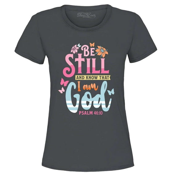 Shop4Ever Women's Be Still and Know That I Am God Psalm 46:10 Graphic T-Shirt Small Charcoal