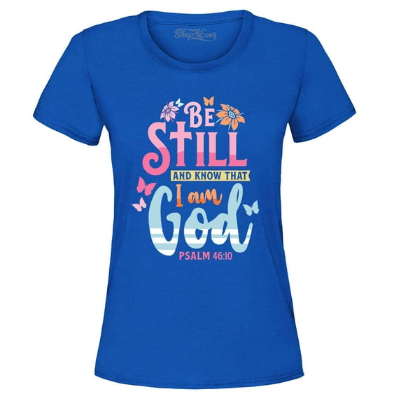 Shop4Ever Women's Be Still and Know That I Am God Psalm 46:10 Graphic T-Shirt XXX-Large Royal Blue