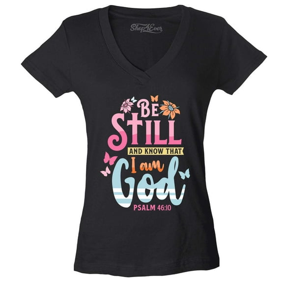 Shop4Ever Women's Be Still and Know That I Am God Psalm 46:10 Slim Fit V-Neck T-Shirt X-Large Black
