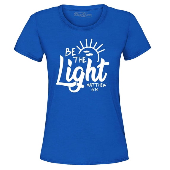 Shop4Ever Women's Be The Light Matthew 5:14 Graphic T-Shirt Medium Royal Blue