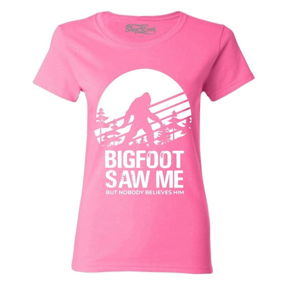Shop4Ever Women's Bigfoot Saw Me But Nobody Believes Him Graphic T-Shirt Medium Azalea Pink