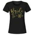 thumbnail image 1 of Shop4Ever Women's Bride To Be Gold Heart Wedding Graphic T-Shirt Medium Black, 1 of 5