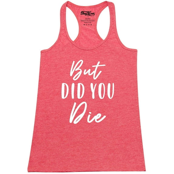 Shop4Ever Women's But Did You Die Racerback Tank Top Medium Red
