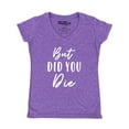 thumbnail image 1 of Shop4Ever Women's But Did You Die Slim Fit V-Neck T-Shirt Medium Heather Purple, 1 of 5