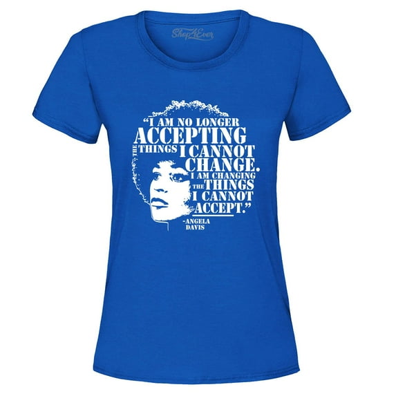 Shop4Ever Women's Changing The Things I Cannot Accept Angela Davis Graphic T-Shirt Large Royal Blue